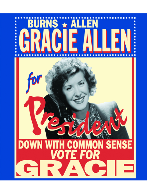 Title details for Burns & Allen: Gracie for President by Gracie Allen - Wait list